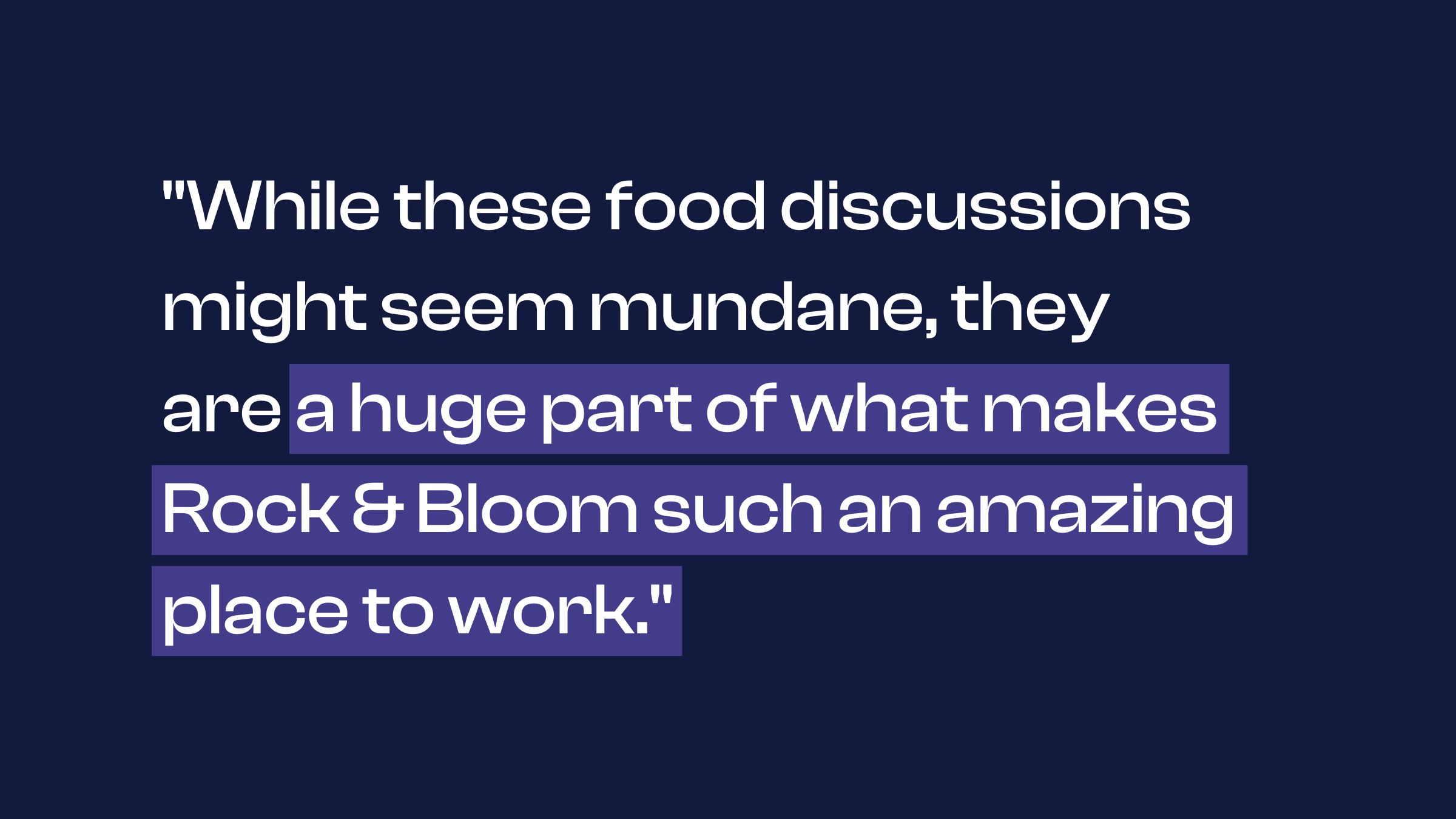 How Rock & Bloom’s ‘food wars’ bring unity to our team
