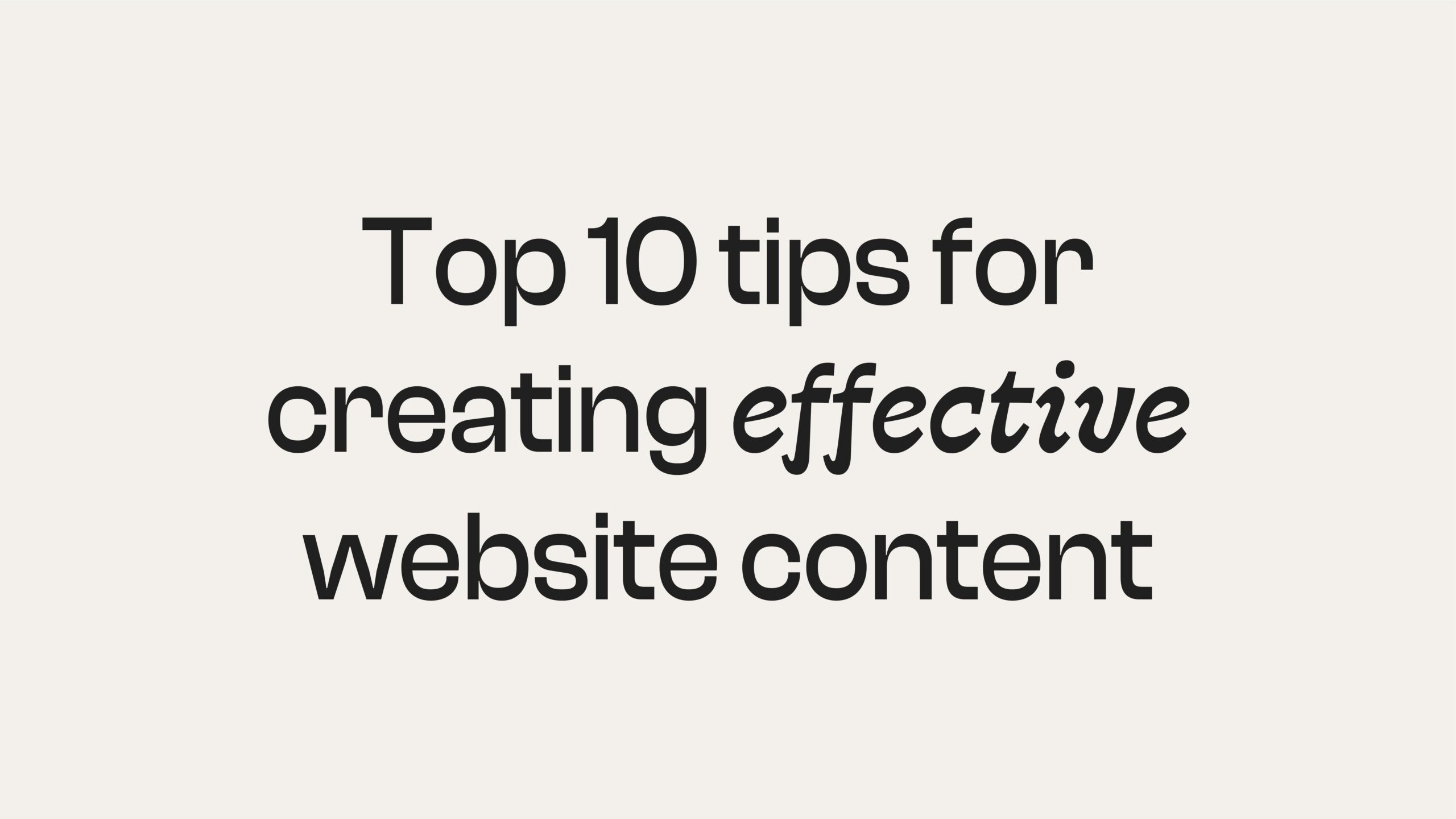 Top 10 tips for creating effective website content